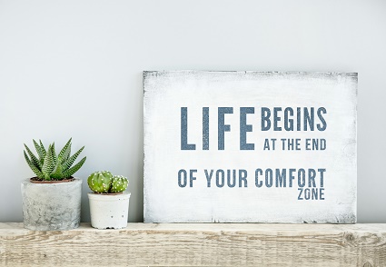LIFE BEGINS AT THE END OF COMFORT ZONE